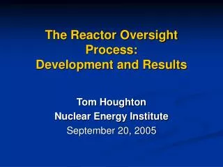 The Reactor Oversight Process: Development and Results