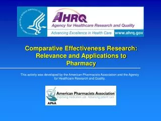 Comparative Effectiveness Research: Relevance and Applications to Pharmacy