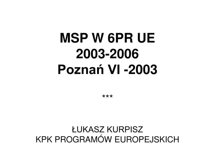 msp w 6pr ue 2003 2006 pozna vi 2003 ukasz kurpisz kpk program w europejskich