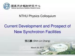 NTHU Physics Colloquium Current Development and Prospect of New Synchrotron Facilities