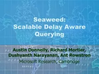 Seaweed: Scalable Delay Aware Querying