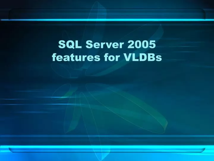 sql server 2005 features for vldbs