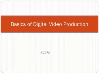 Basics of Digital Video Production