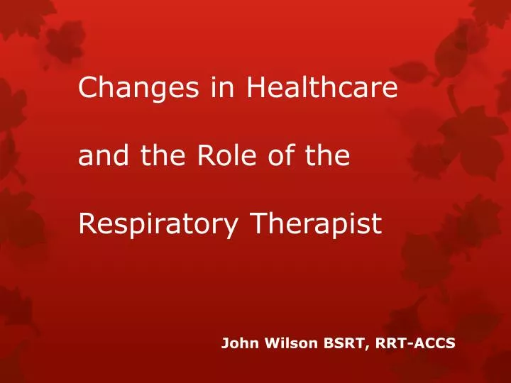 changes in healthcare and the role of the respiratory therapist