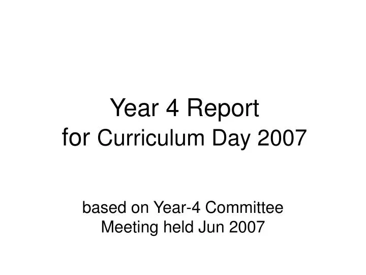 year 4 report for curriculum day 2007