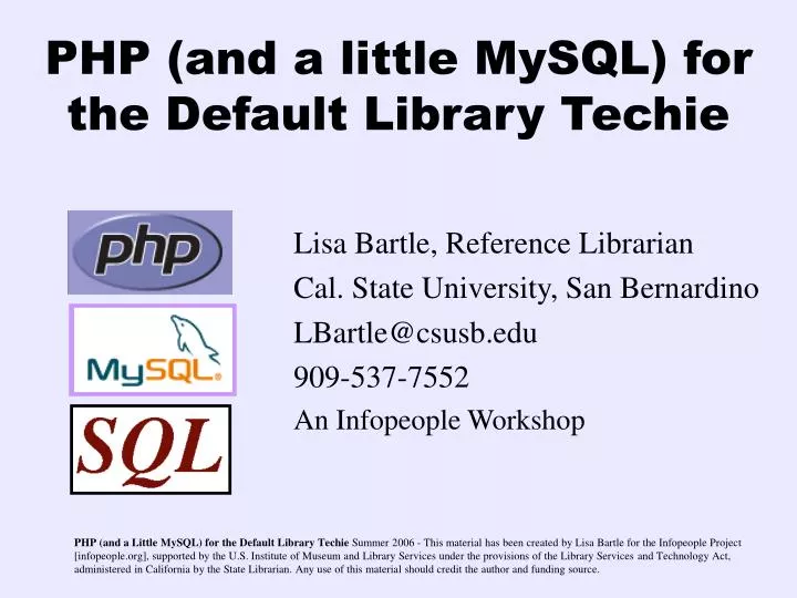 php and a little mysql for the default library techie