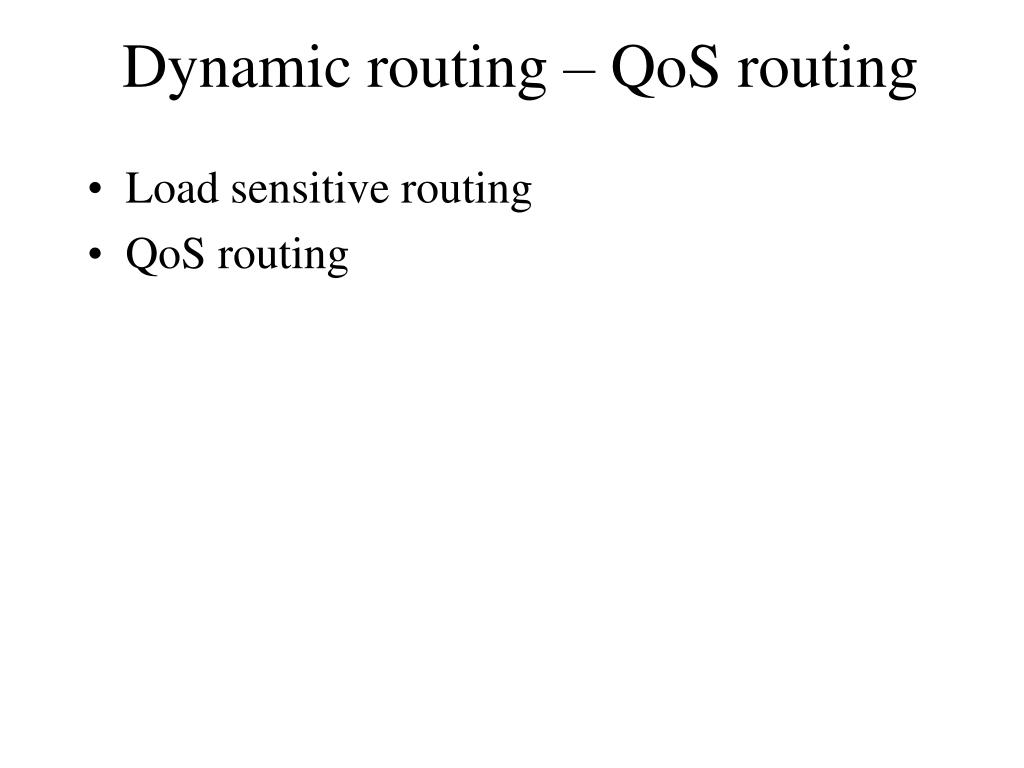 PPT - Dynamic routing – QoS routing PowerPoint Presentation, free ...