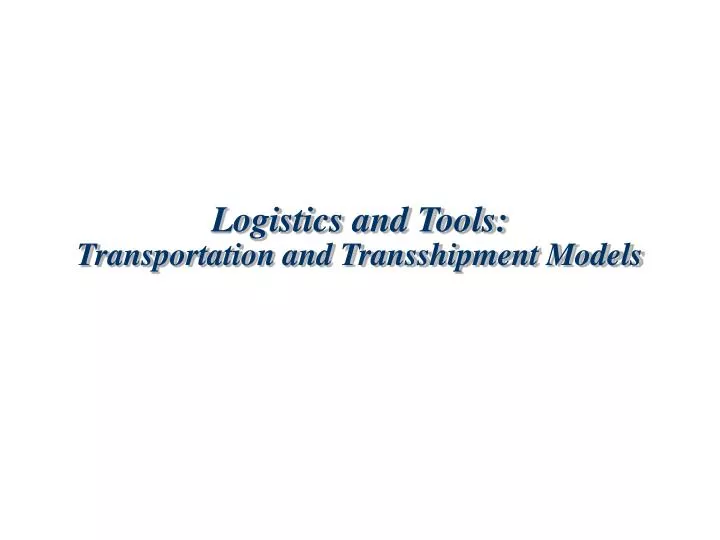 logistics and tools transportation and transshipment models