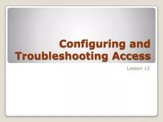 Configuring and Troubleshooting Access