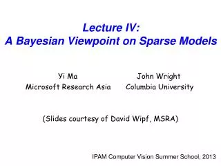 Lecture IV: A Bayesian Viewpoint on Sparse Models