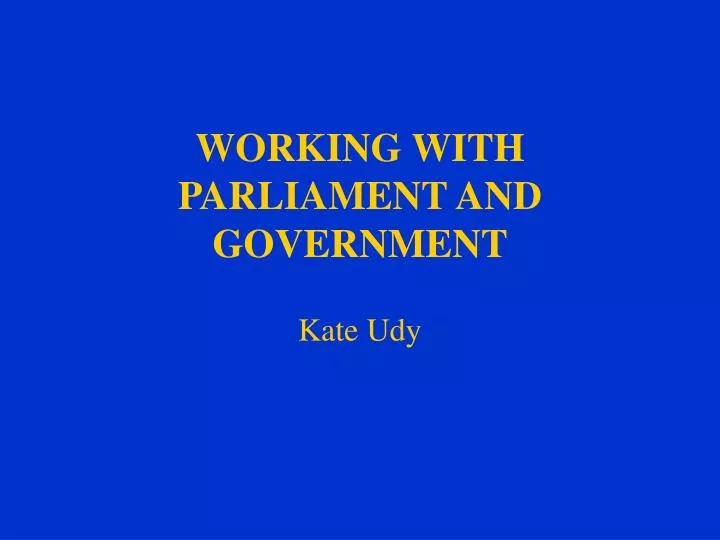 working with parliament and government