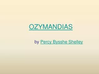 OZYMANDIAS by Percy Bysshe Shelley