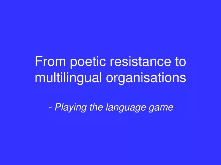 from poetic resistance to multilingual organisations
