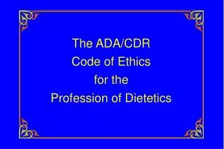 The ADA/CDR Code of Ethics for the Profession of Dietetics