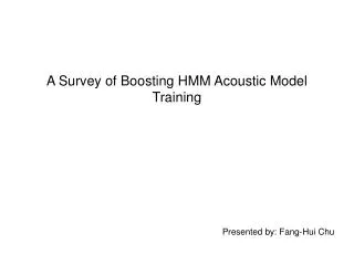 A Survey of Boosting HMM Acoustic Model Training