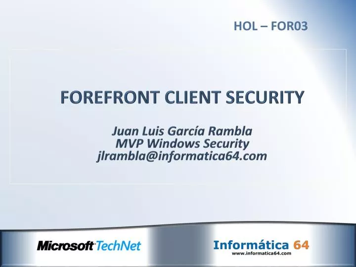 forefront client security juan luis garc a rambla mvp windows security jlrambla@informatica64 com