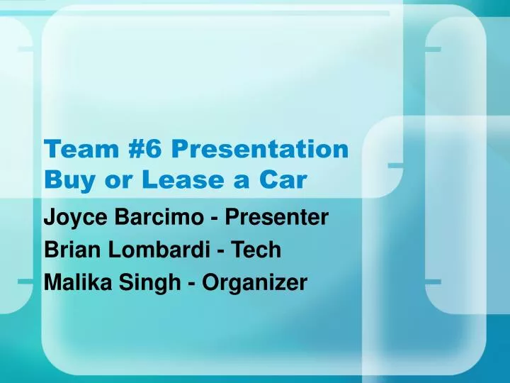 team 6 presentation buy or lease a car