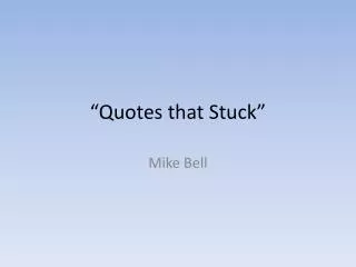 “Quotes that Stuck”