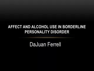 AFFECT AND ALCOHOL USE IN BORDERLINE PERSONALITY DISORDER
