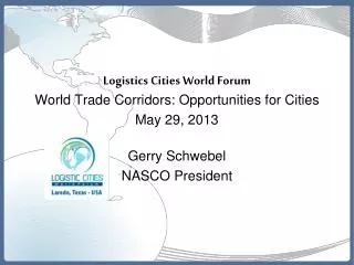 Logistics Cities World Forum World Trade Corridors: Opportunities for Cities May 29, 2013