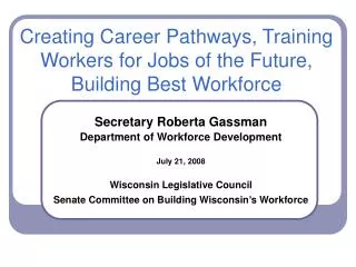 Creating Career Pathways, Training Workers for Jobs of the Future, Building Best Workforce