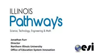 Jonathan Furr Director Northern Illinois University Office of Education System Innovation