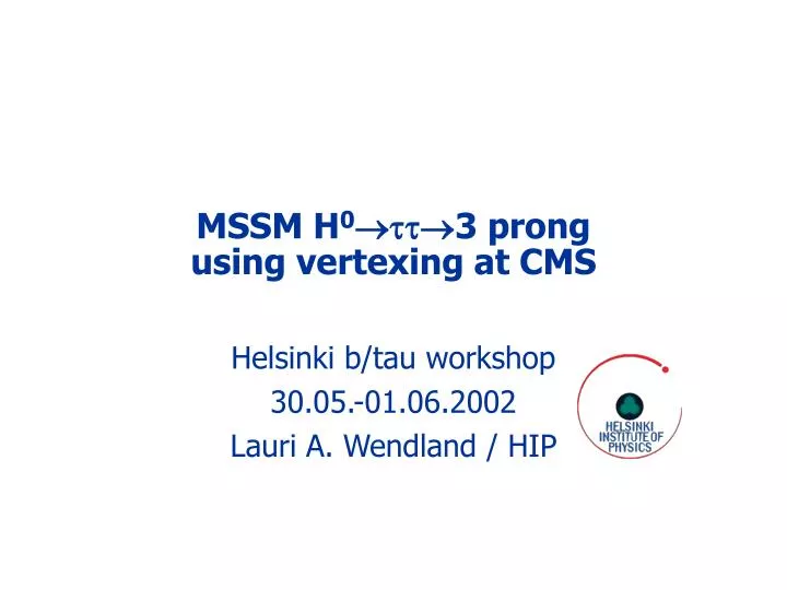 mssm h 0 3 prong using vertexing at cms