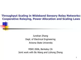 Junshan Zhang Dept. of Electrical Engineering Arizona State University MSRI 2006, Berkeley CA