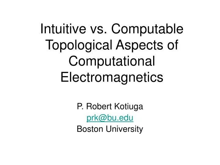 intuitive vs computable topological aspects of computational electromagnetics