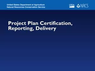 Project Plan Certification, Reporting, Delivery