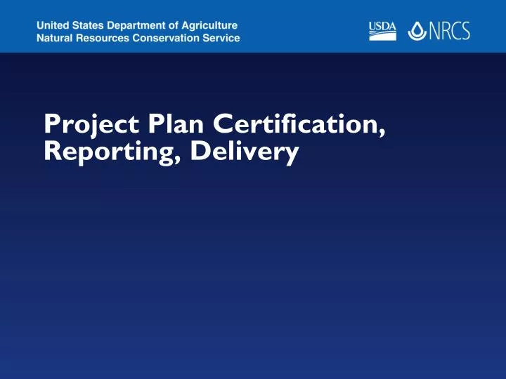 project plan certification reporting delivery