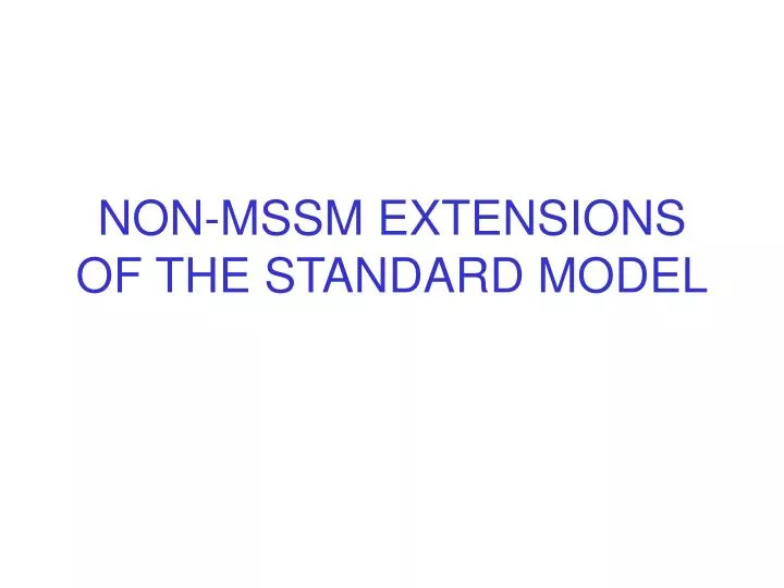 non mssm extensions of the standard model