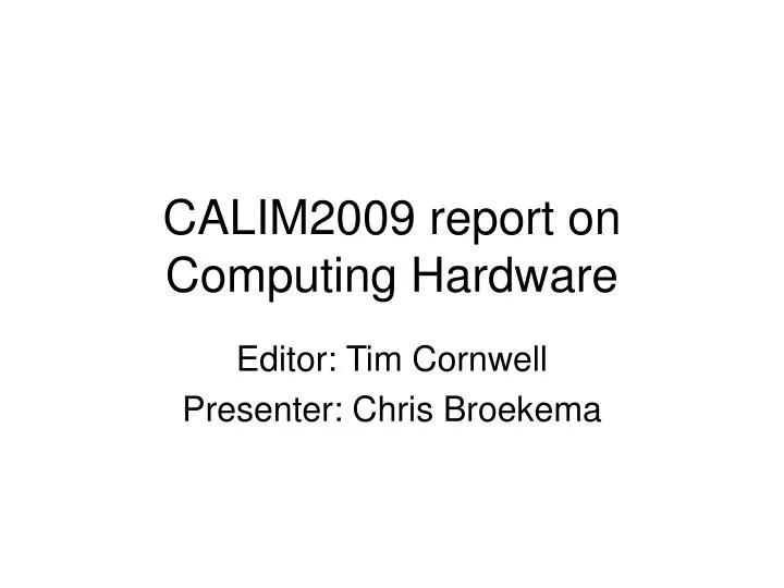 calim2009 report on computing hardware