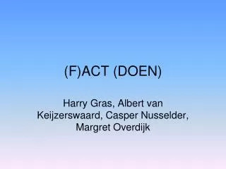 f act doen