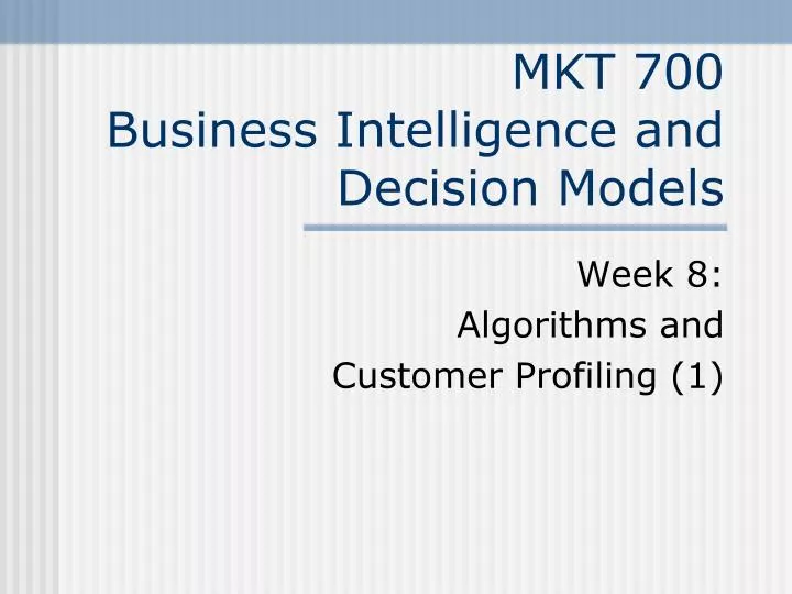 mkt 700 business intelligence and decision models