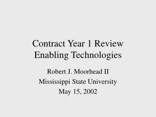 Contract Year 1 Review Enabling Technologies