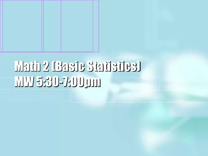math 2 basic statistics mw 5 30 7 00pm