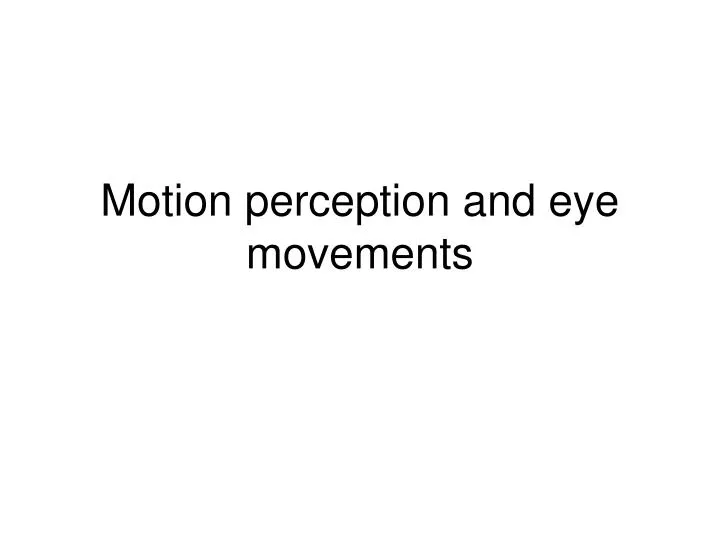 motion perception and eye movements