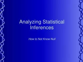 Analyzing Statistical Inferences