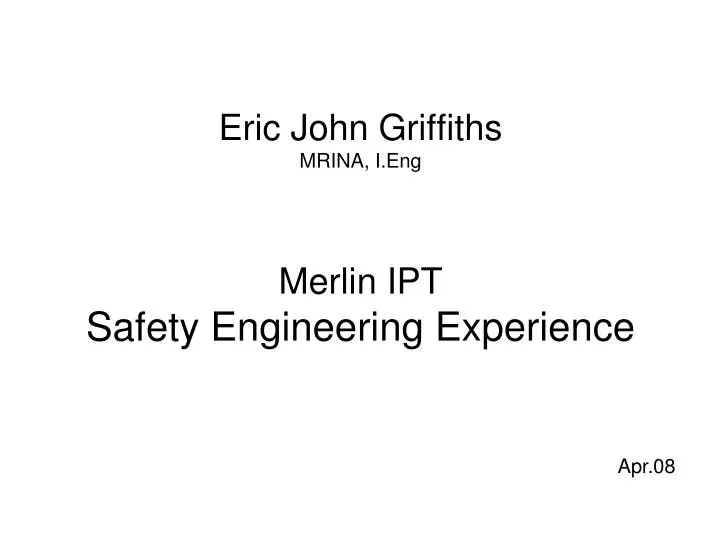 eric john griffiths mrina i eng merlin ipt safety engineering experience