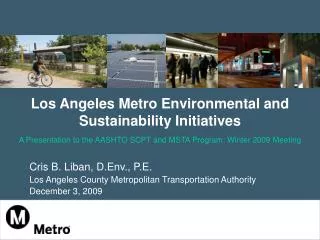 Cris B. Liban, D.Env., P.E. Los Angeles County Metropolitan Transportation Authority