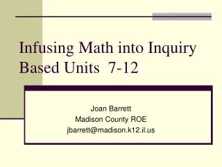 Infusing Math into Inquiry Based Units 7-12