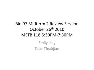 Bio 97 Midterm 2 Review Session October 26 th 2010 MSTB 118 5:30PM-7:30PM