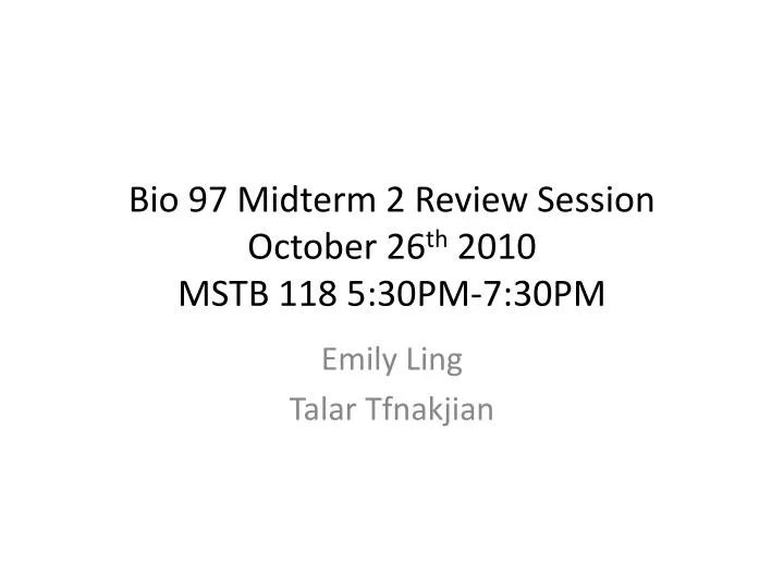 bio 97 midterm 2 review session october 26 th 2010 mstb 118 5 30pm 7 30pm