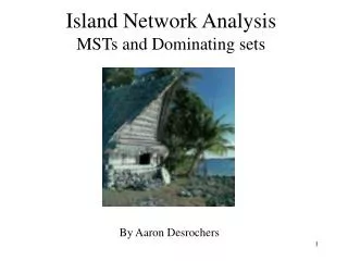 Island Network Analysis MSTs and Dominating sets