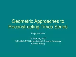 Geometric Approaches to Reconstructing Times Series