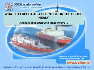 WHAT TO EXPECT AS A SCIENTIST ON THE USCGC HEALY Rebecca Woodgate and many others ...