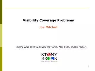 Visibility Coverage Problems Joe Mitchell