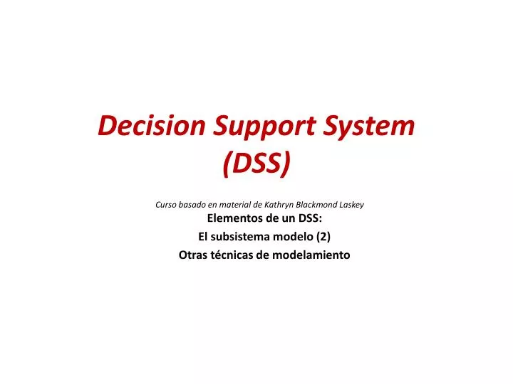 decision support system dss curso basado en material de kathryn blackmond laskey