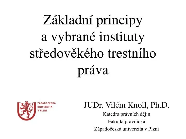 z kladn principy a vybran instituty st edov k ho trestn ho pr va